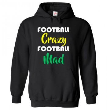 Football Crazy Football Mad Funny Hoodie for Football lovers in Kids and Adults size